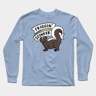 Friggin’ Stinker Skunk Long Sleeve T-Shirt